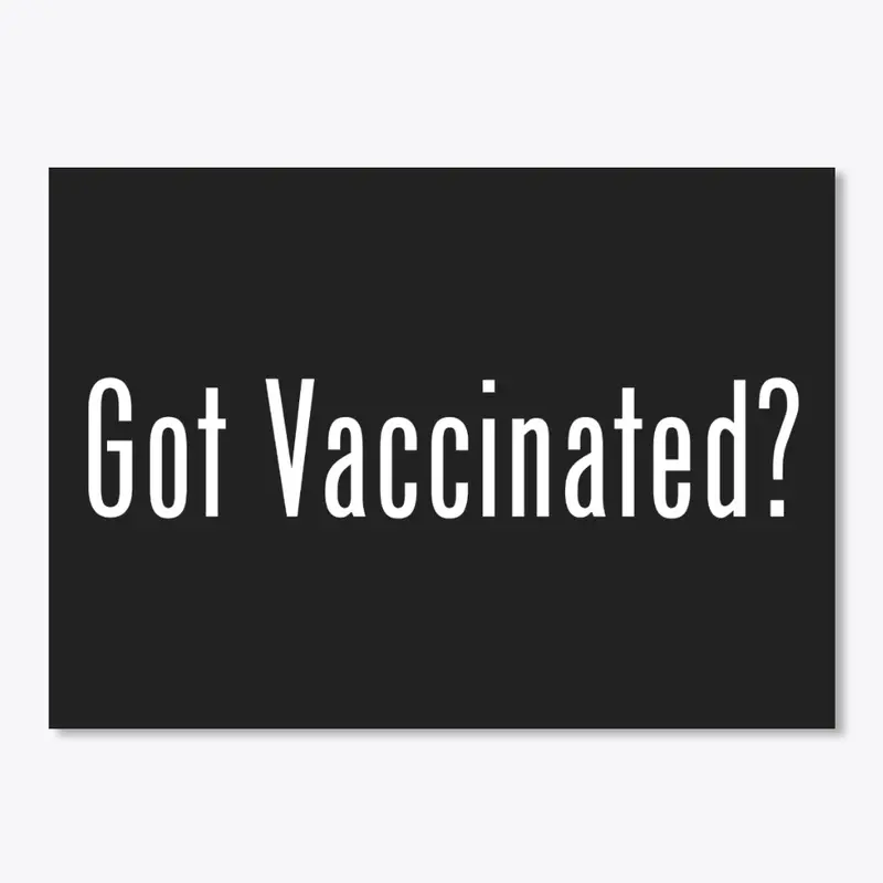 Got Vaccinated? 